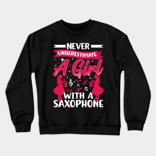 Never underestimate a GIRL with a saXOPHONE Crewneck Sweatshirt